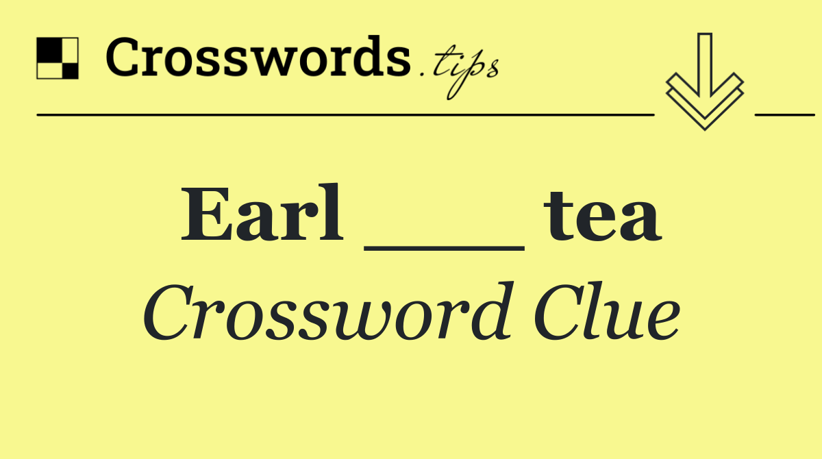 Earl ___ tea Crossword Clue Answer October 28 2024