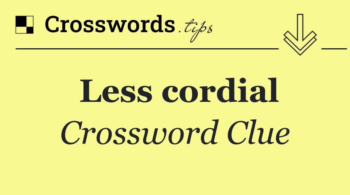 Less cordial Crossword Clue Answer October 5 2024