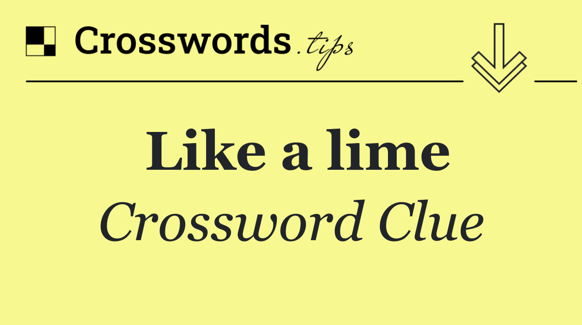 Like a lime Crossword Clue Answer October 30 2024