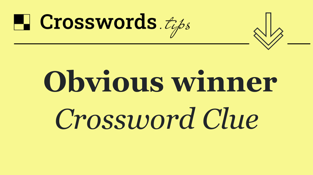 Obvious winner Crossword Clue Answer September 10 2024