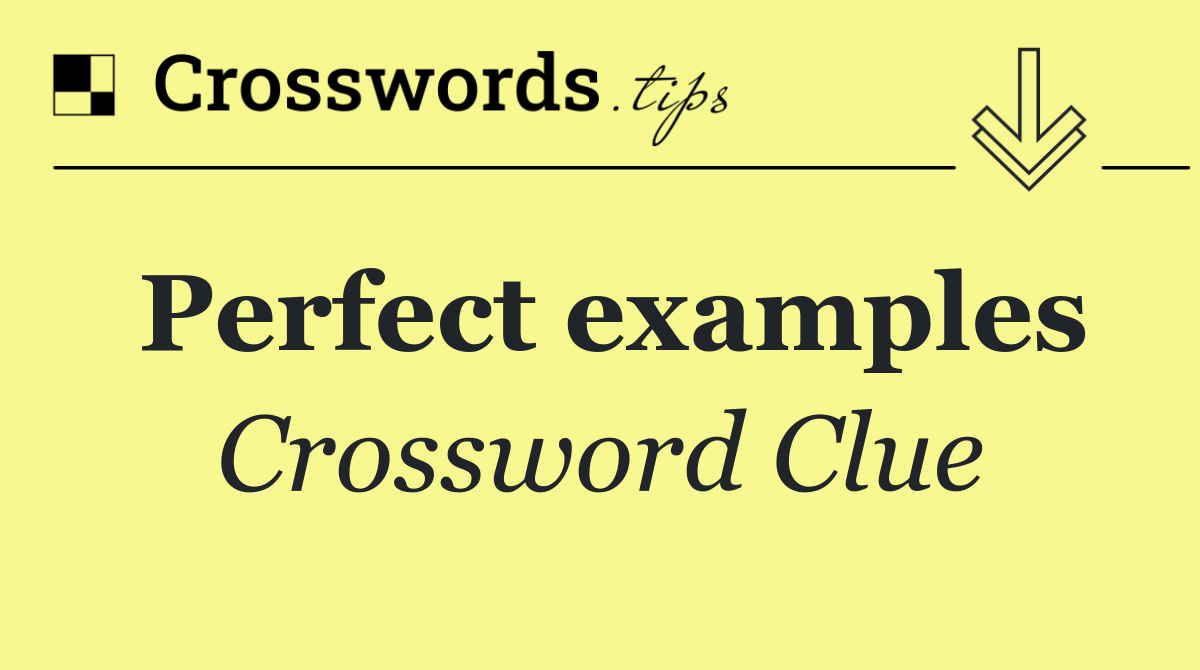 Perfect examples Crossword Clue Answer October 3 2024