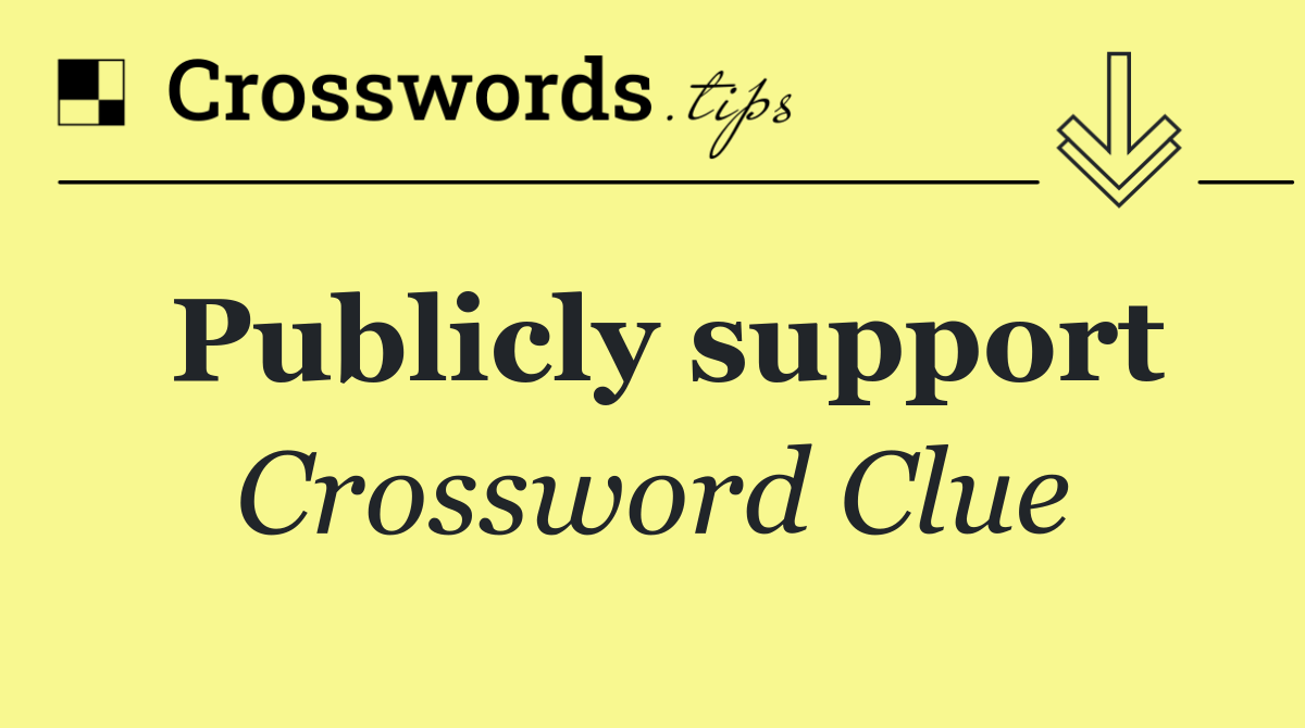 Publicly support Crossword Clue Answer October 13 2024