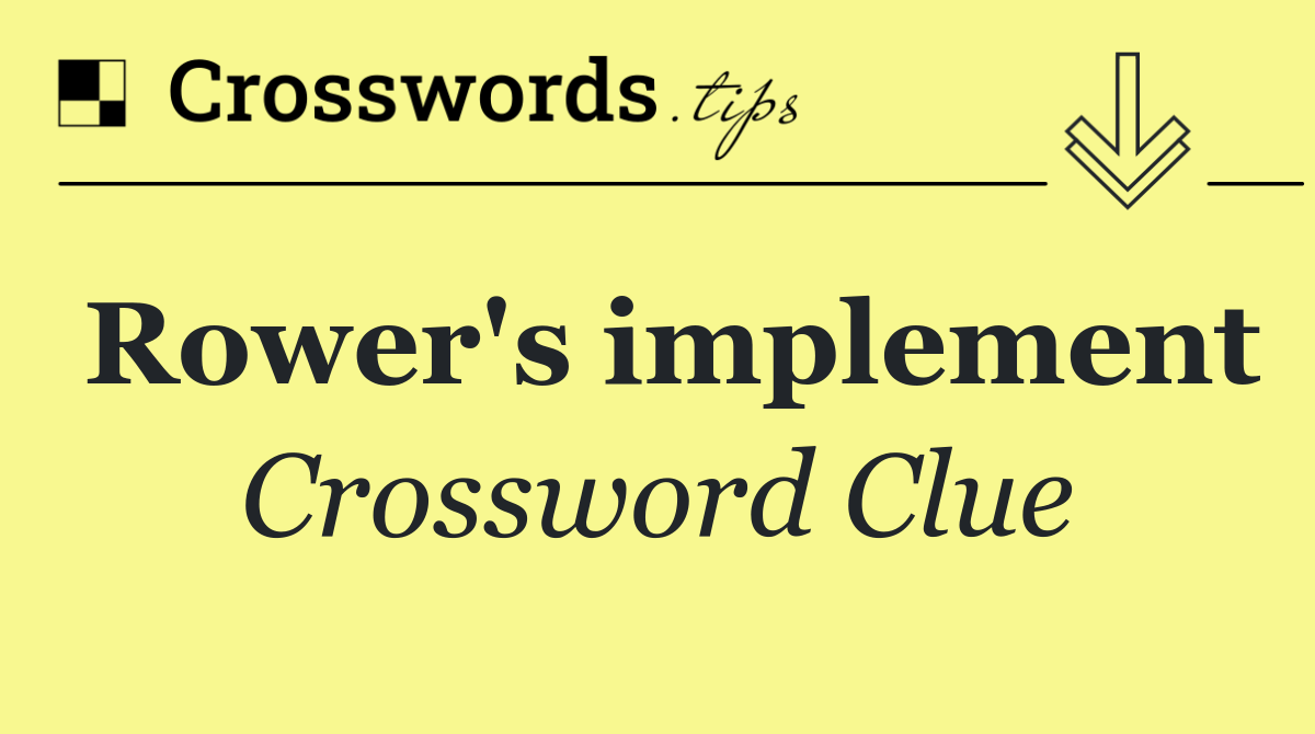 Rower's implement Crossword Clue Answer October 30 2024