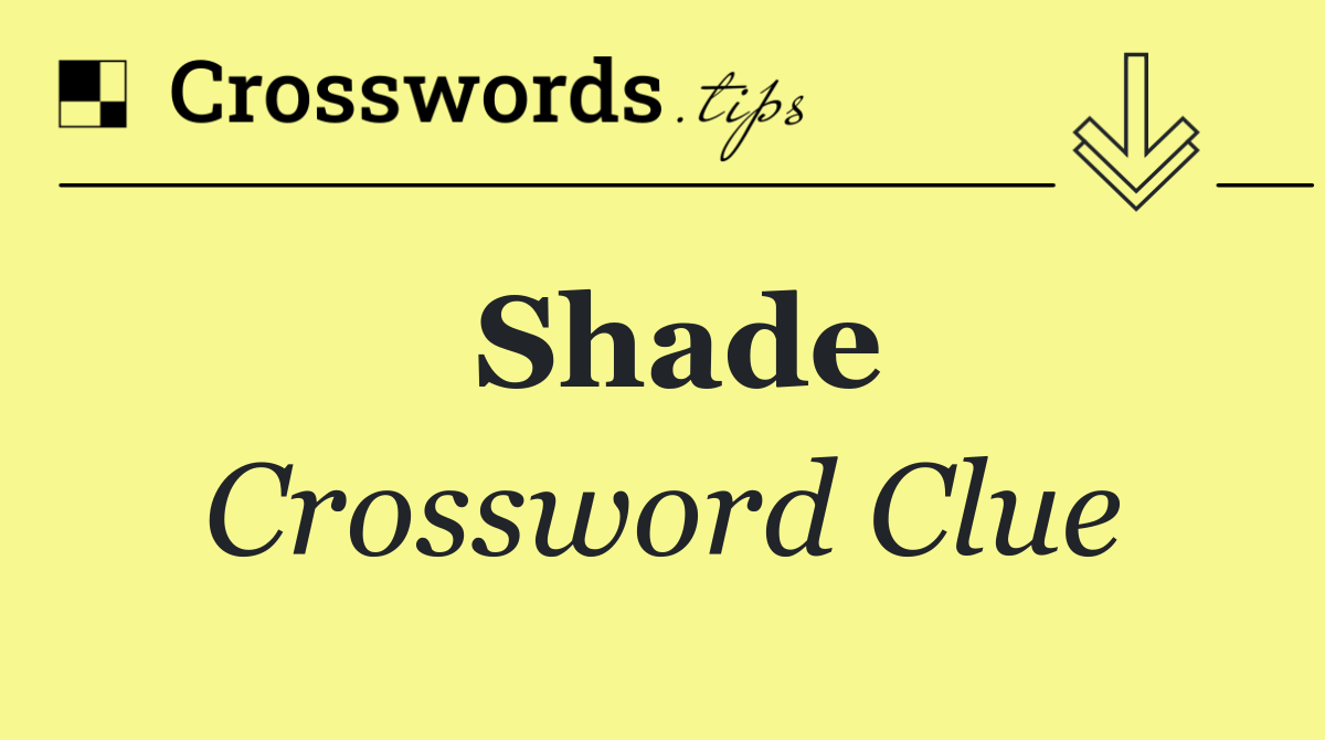 Shade Crossword Clue Answer October 17 2024