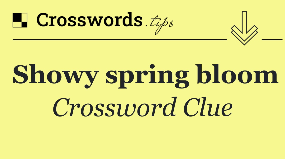Showy spring bloom Crossword Clue Answer October 19 2024