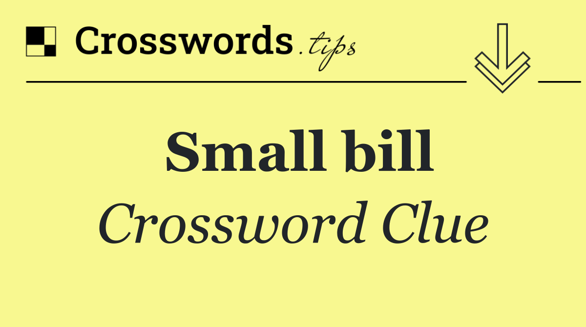 Small bill Crossword Clue Answer October 19 2024