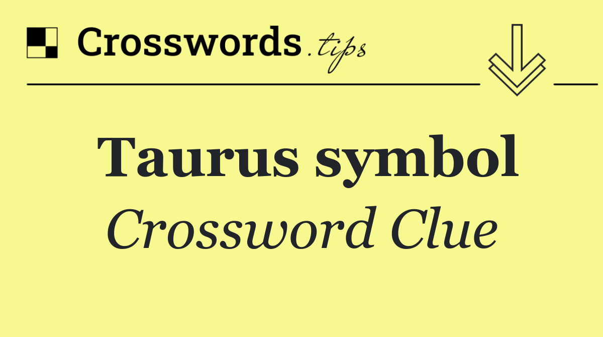 Taurus symbol Crossword Clue Answer October 20 2024