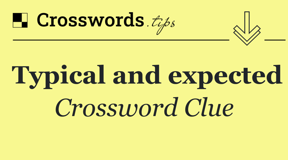 Typical and expected Crossword Clue Answer October 14 2024