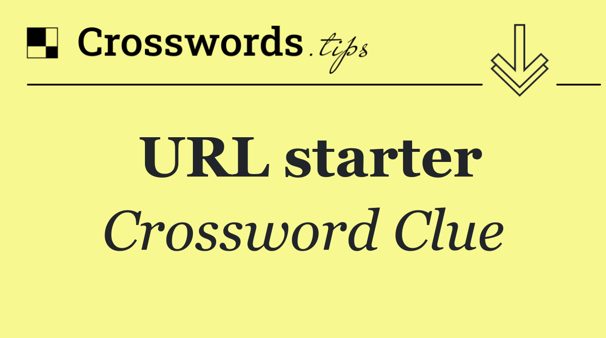 URL starter Crossword Clue Answer October 16 2024