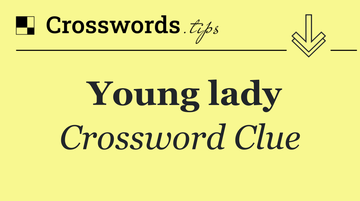 Young lady Crossword Clue Answer October 28 2024