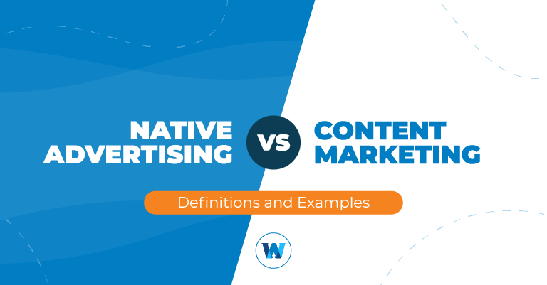 Native Advertising vs. Content Marketing Definitions and