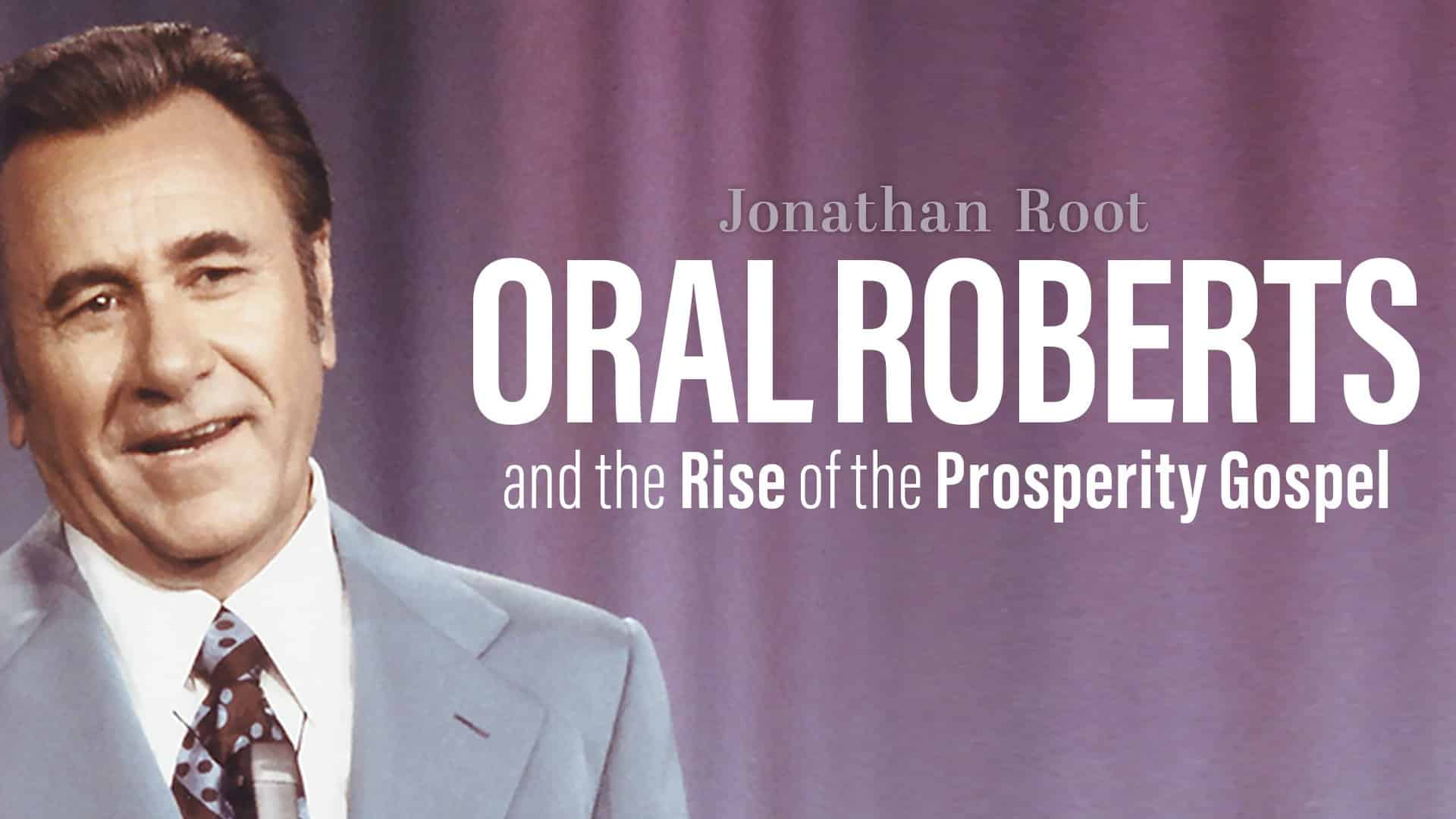 Review Oral Roberts and the Rise of the Prosperity Gospel Word&Way