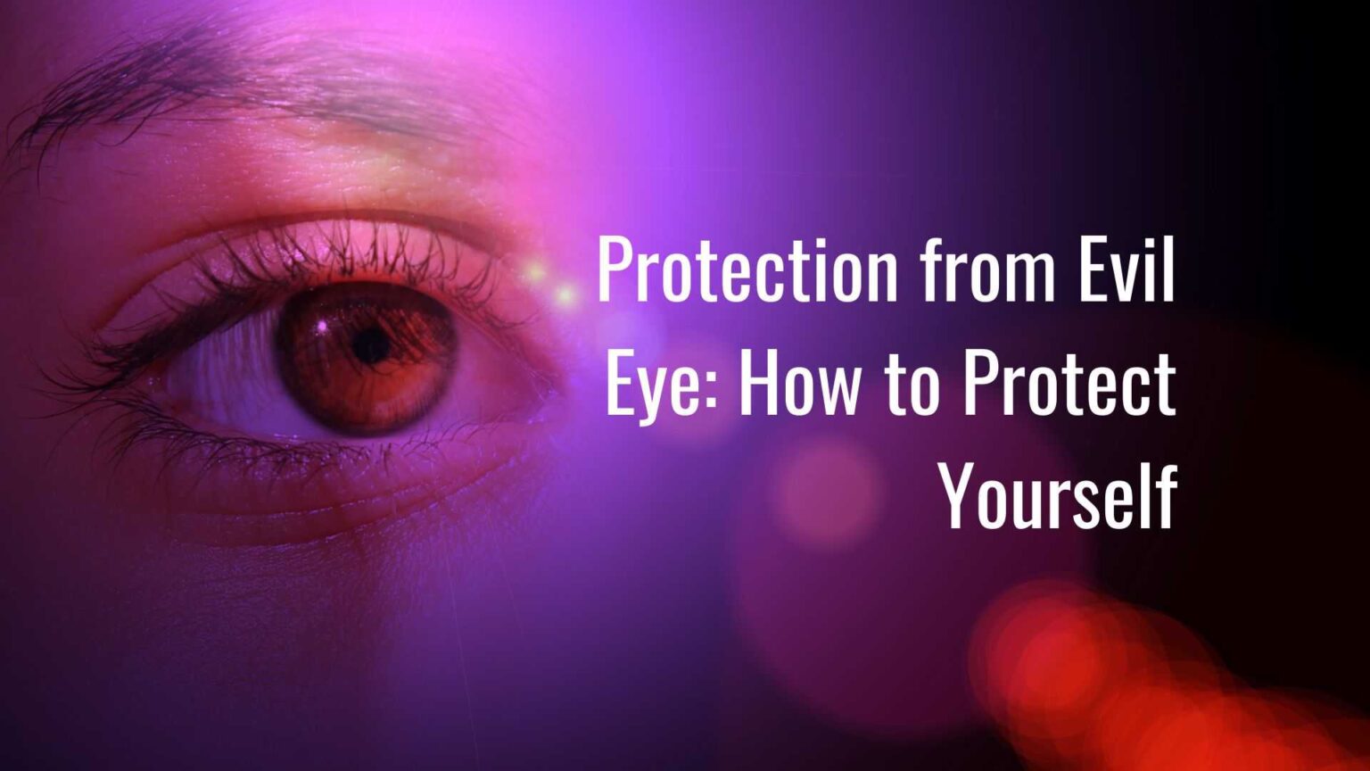 Protection from Evil Eye How to Protect Yourself from Evil Eye