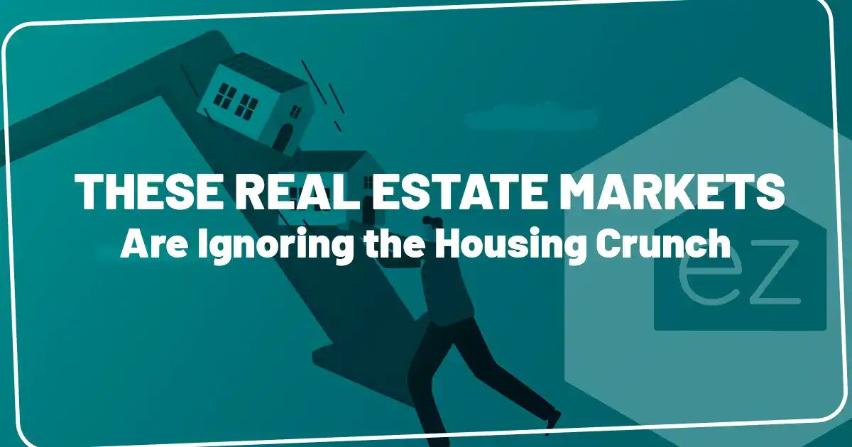 These Real Estate Markets Are Ignoring the Housing Crunch EZ Home Search