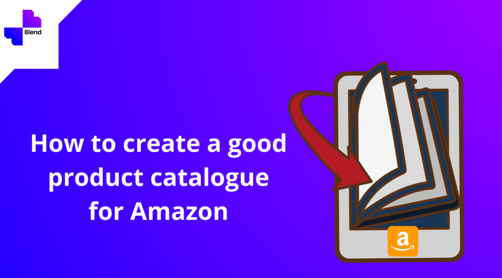 How To Create A Good Product Catalog for Amazon