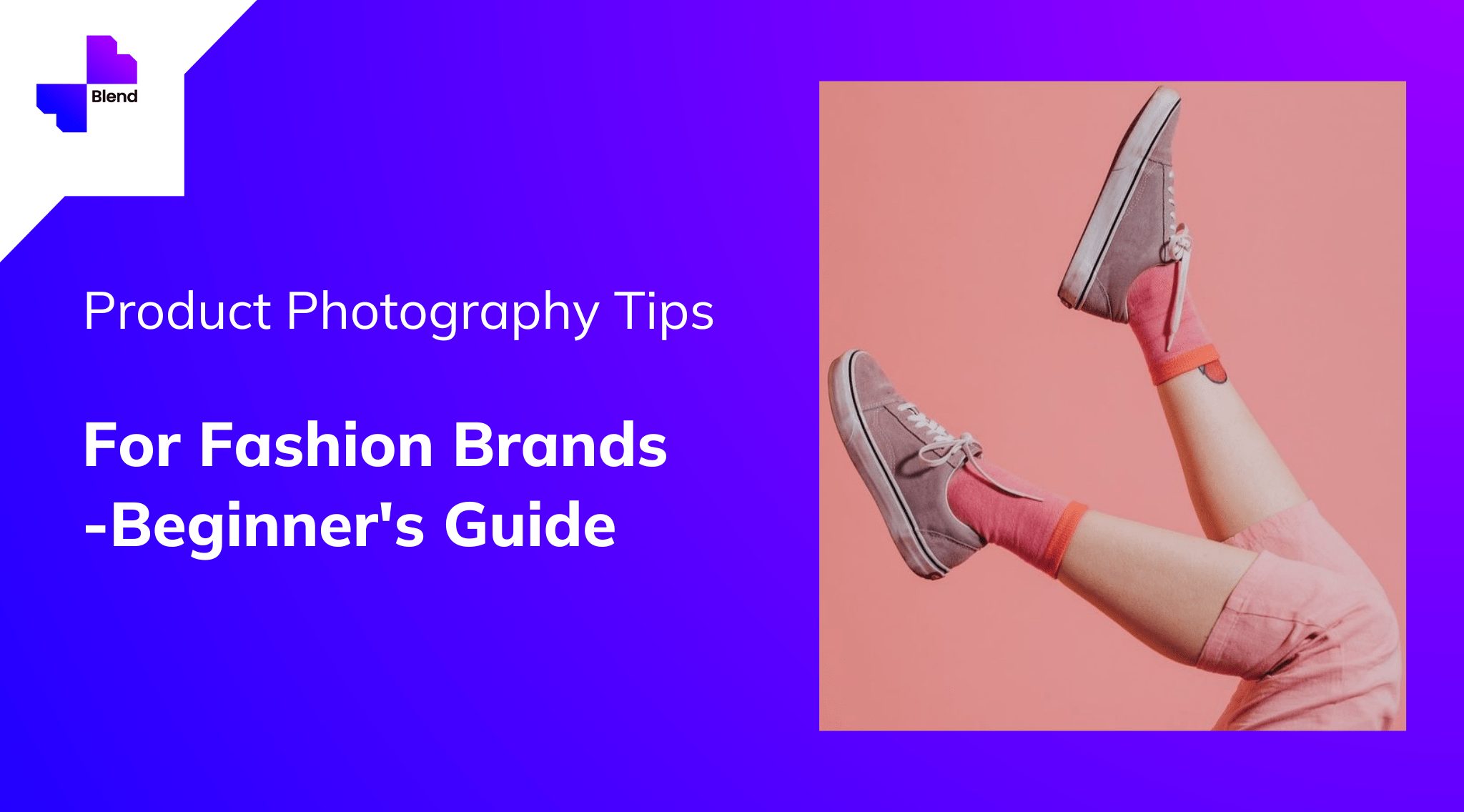Product Photography Tips For Fashion Brands Beginner’s Guide