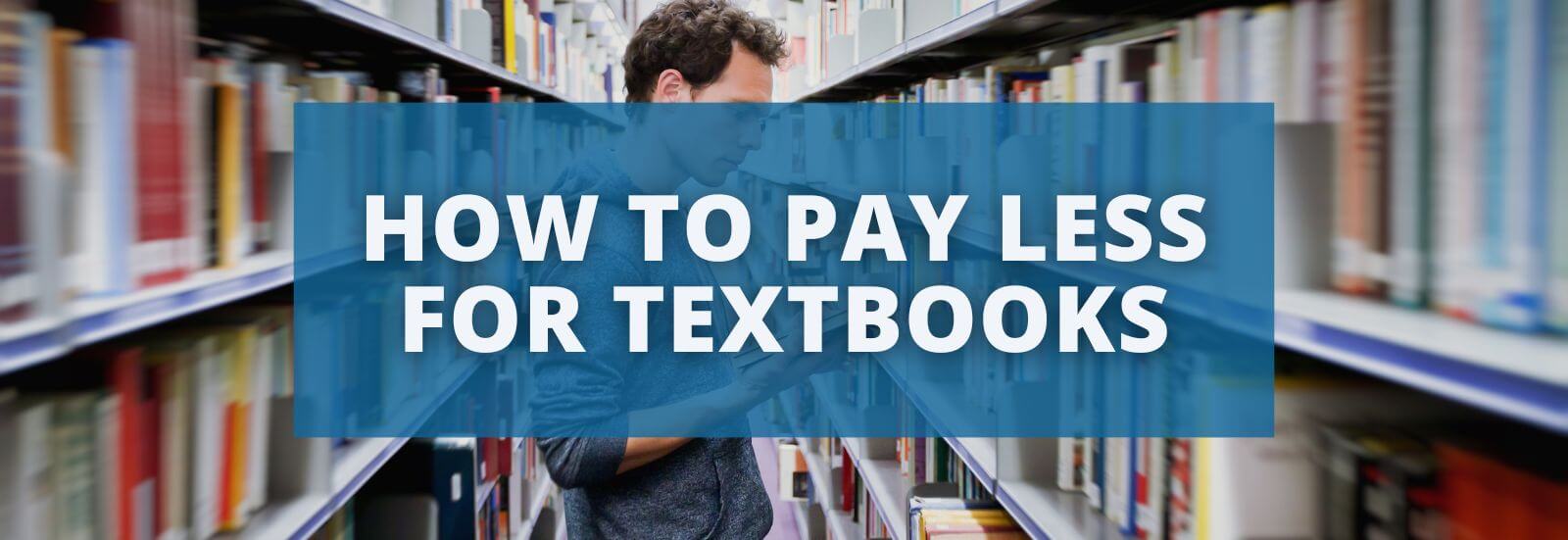 How to Pay Less for Textbooks