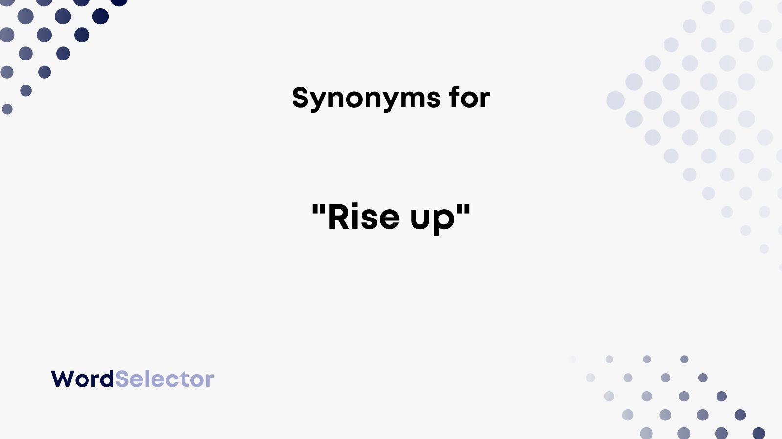 13 Synonyms for "Rise up" WordSelector