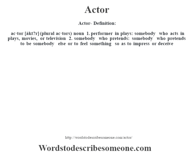 Actor definition Actor meaning words to describe someone