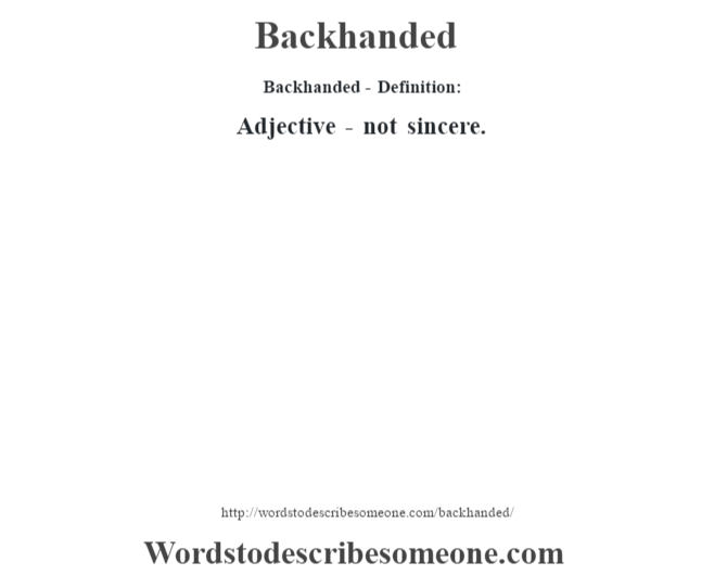 Backhanded definition Backhanded meaning words to describe someone