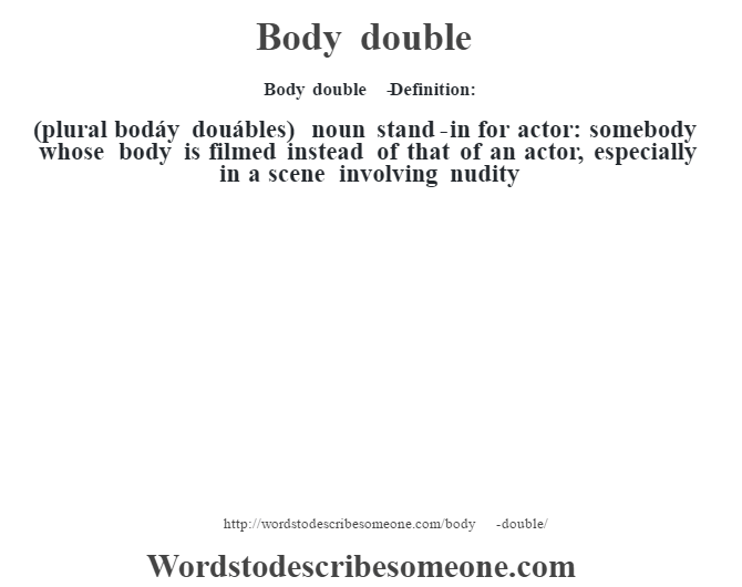 Body double definition Body double meaning words to describe someone