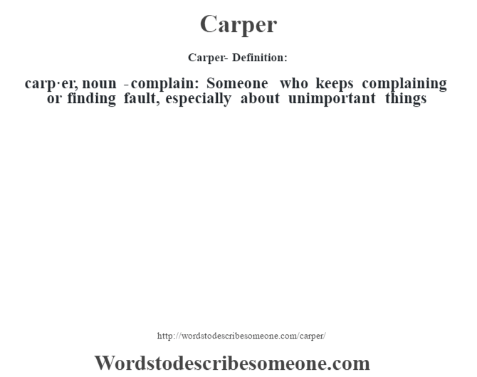 Carper definition Carper meaning words to describe someone