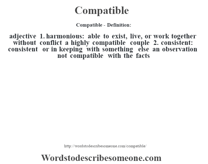Compatible definition Compatible meaning words to describe someone