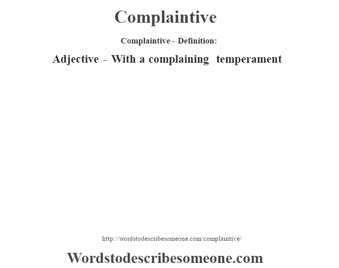 Complaintive definition Complaintive meaning words to describe someone