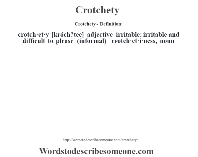 Crotchety definition Crotchety meaning words to describe someone