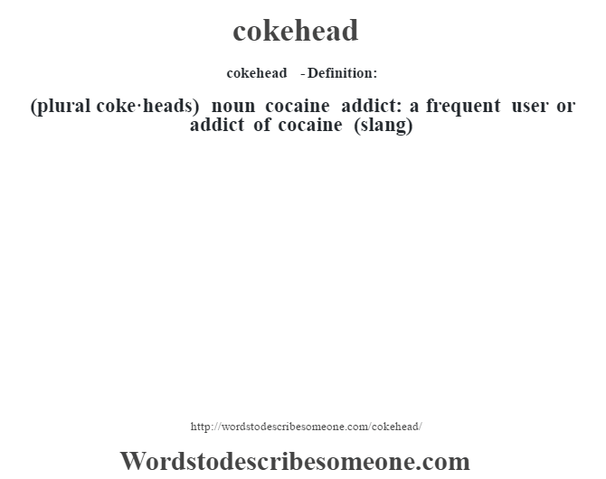 cokehead definition cokehead meaning words to describe someone