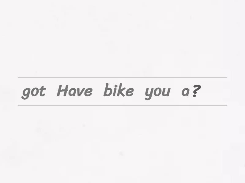 Have/Has got questions Unjumble
