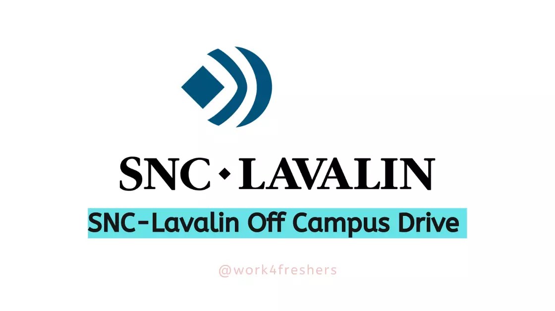 SNC Lavalin Off Campus 2023 Graduate Engineer Apply Now! work4freshers