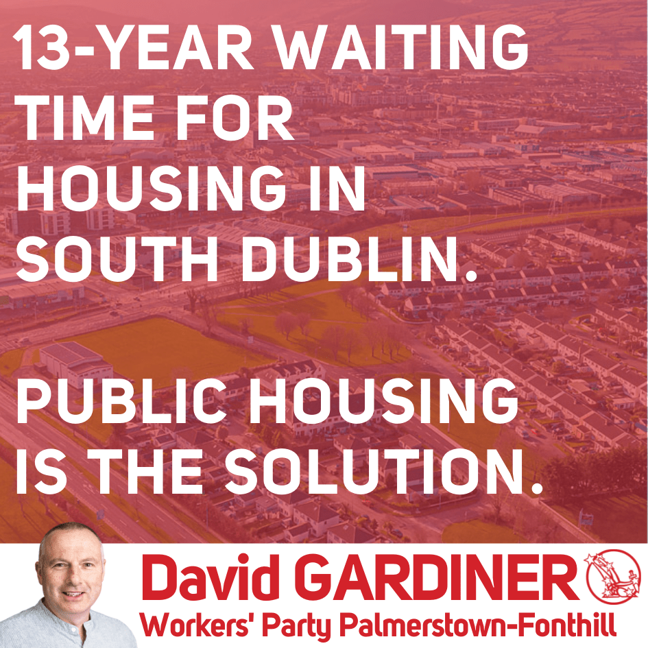 13year waiting time for housing in south Dublin, public housing is the solution, says Workers