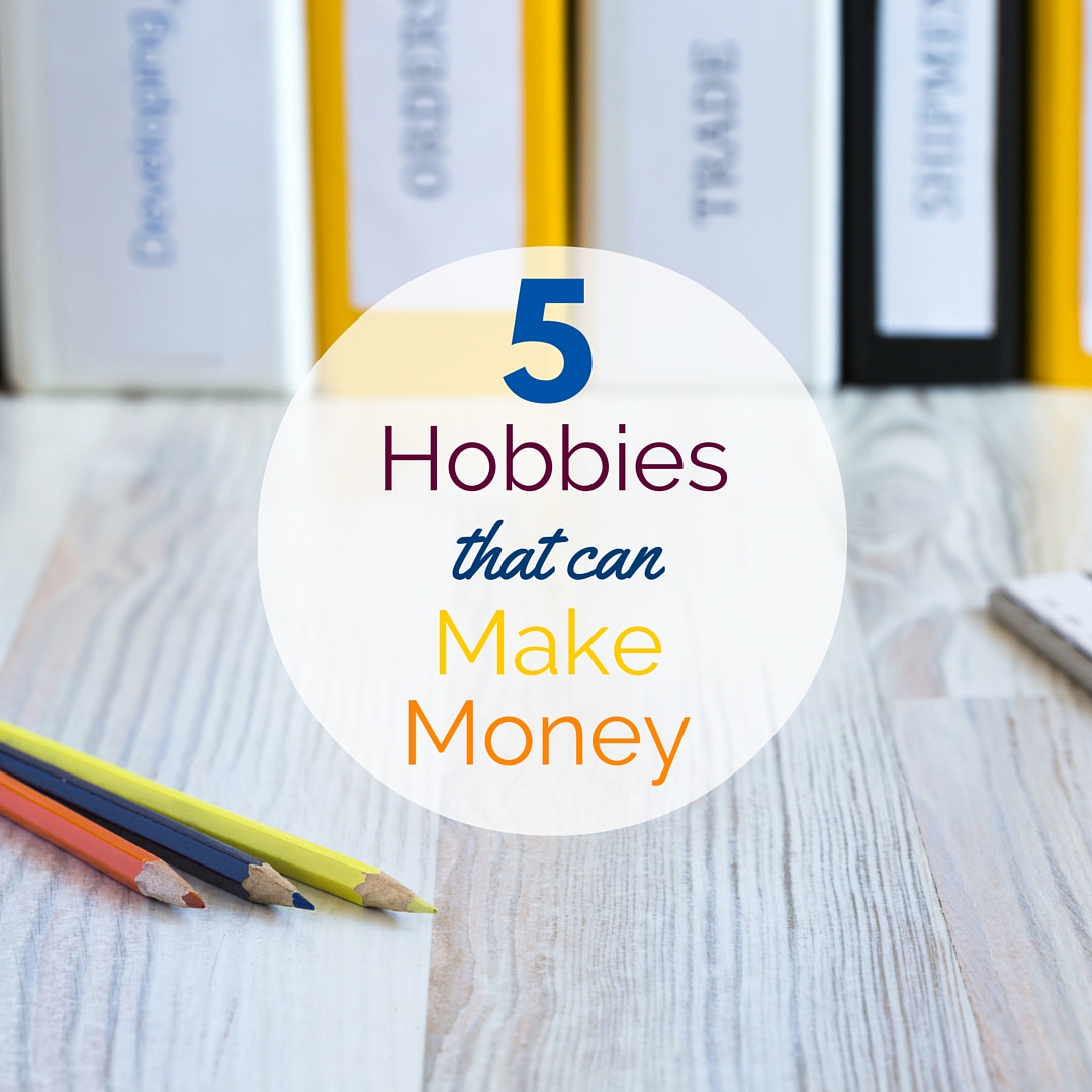 Hobbies that Make Money Work from Home Happiness