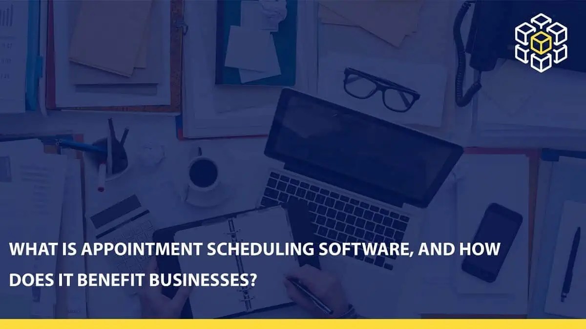 What Is Appointment Scheduling Software, and How Does It Benefit