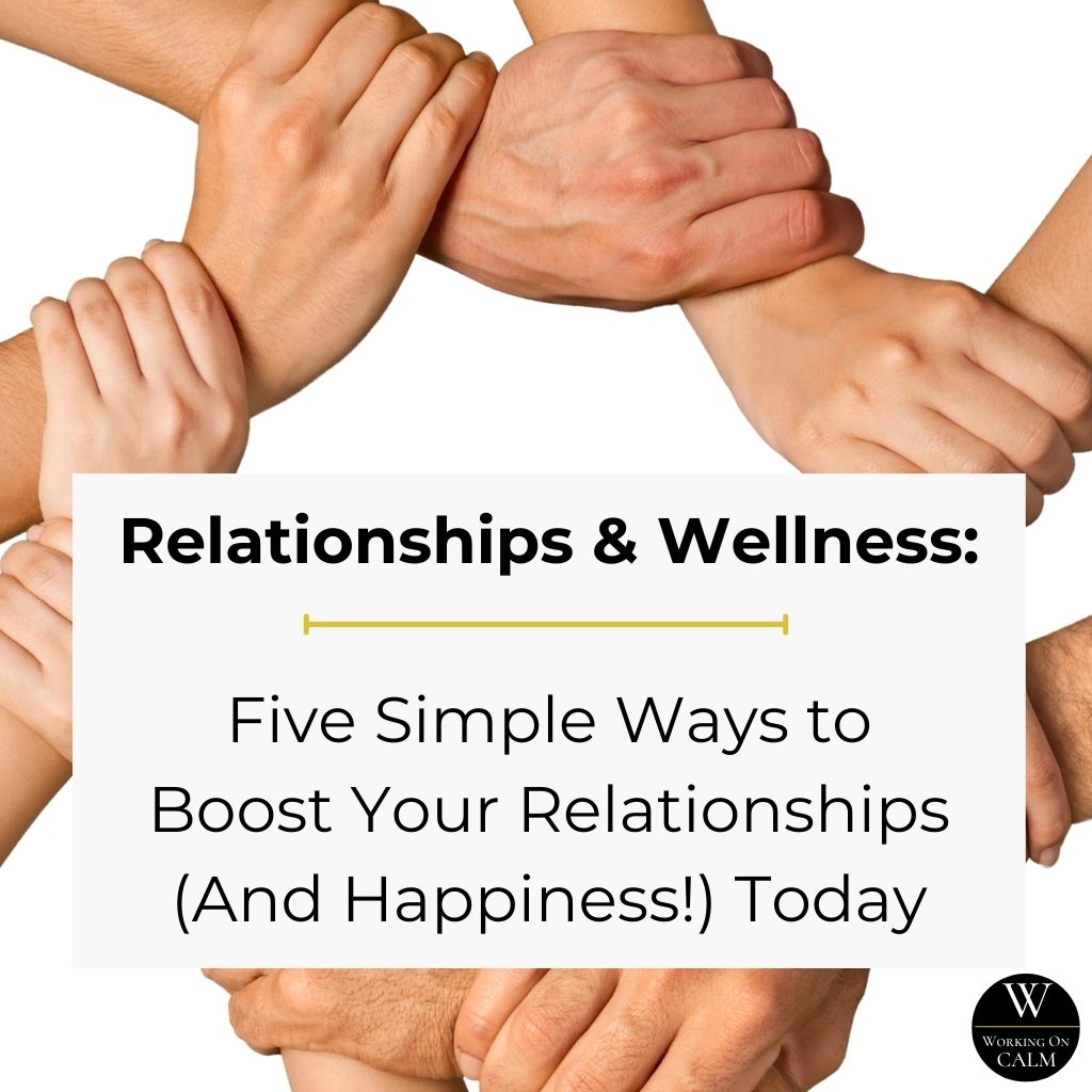 Relationships & Wellness Five Simple Ways to Boost Your Relationships