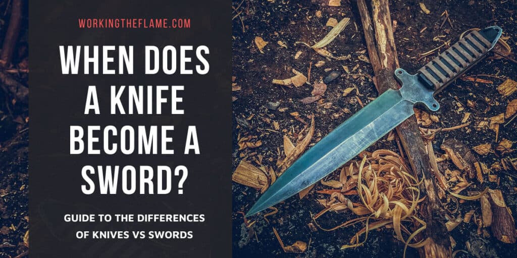 When Does a Knife a Sword? [Updated] Working the Flame