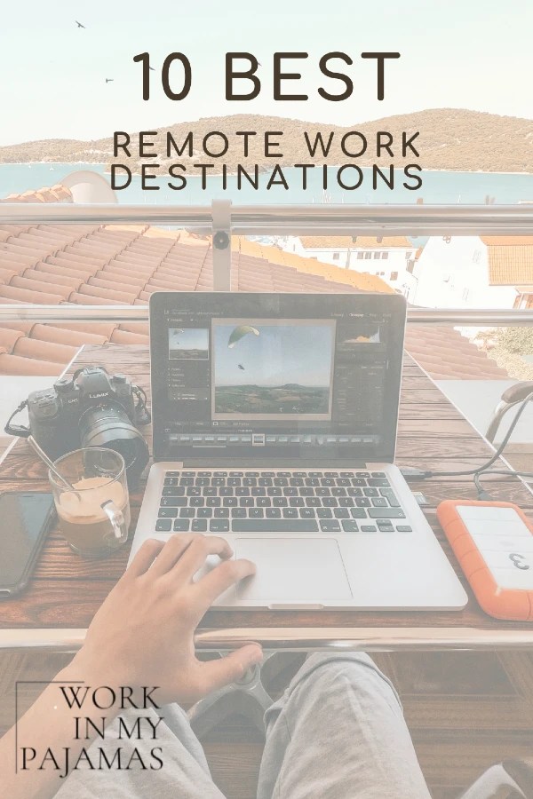 10 Best Remote Work Destinations Work In My Pajamas