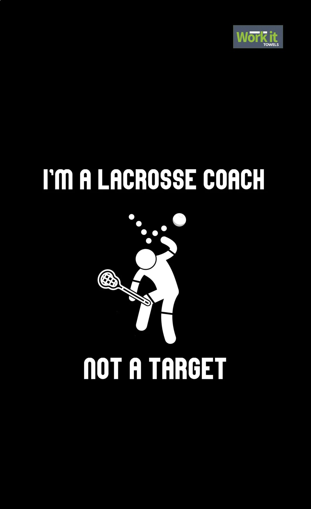 Lacrosse Coach, Not A Target Gym Towel work it towels
