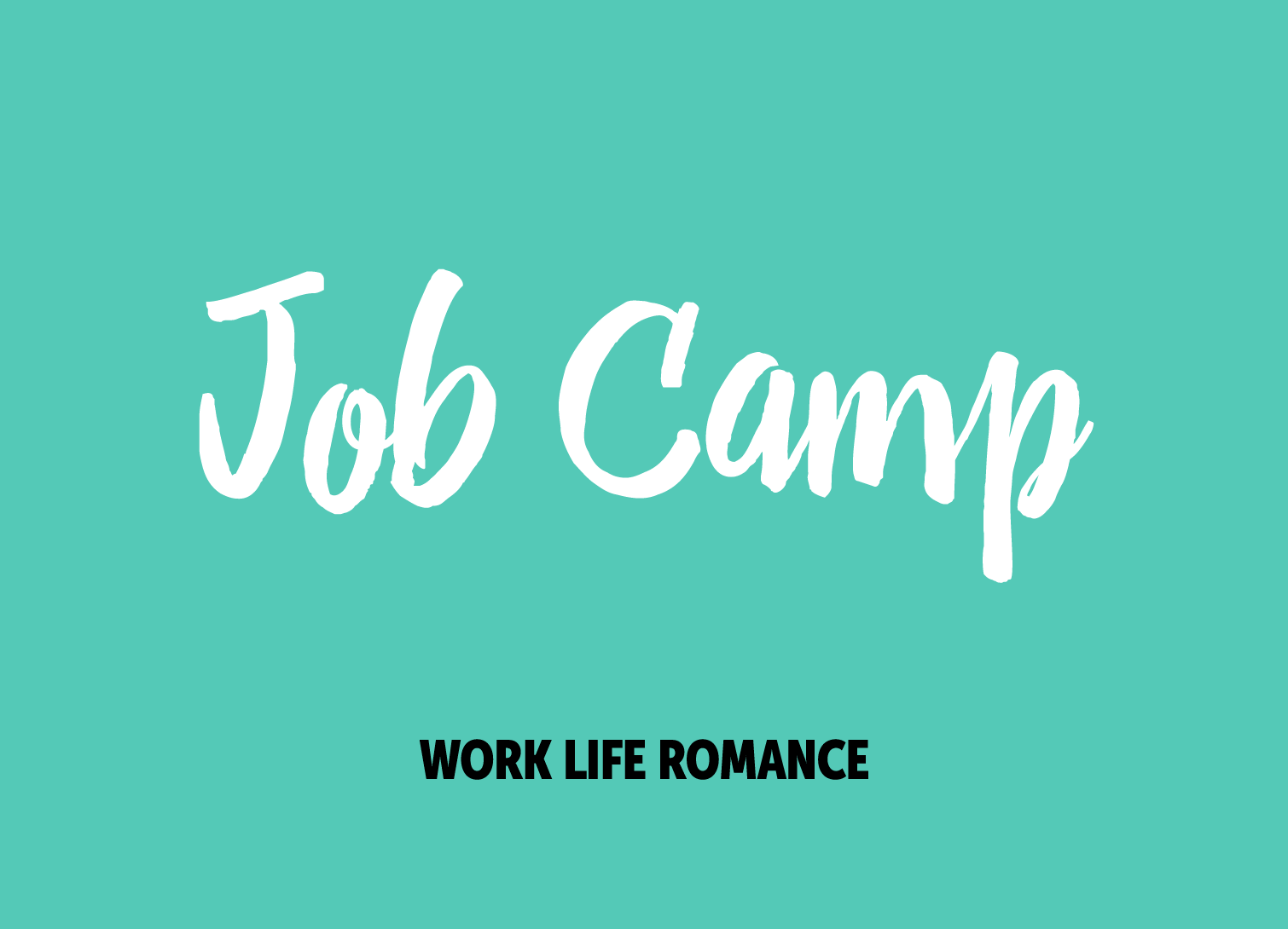 Job Camp Work Life Romance