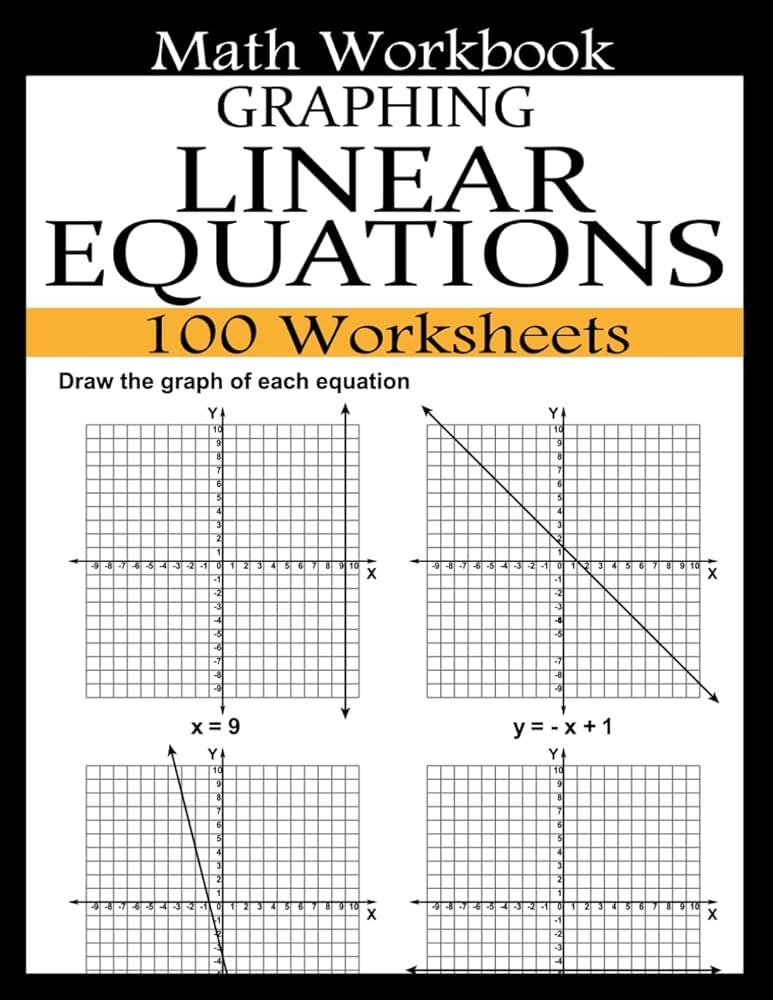 Graphing Linear Equations Math Workbook: 100 Worksheets Linear
