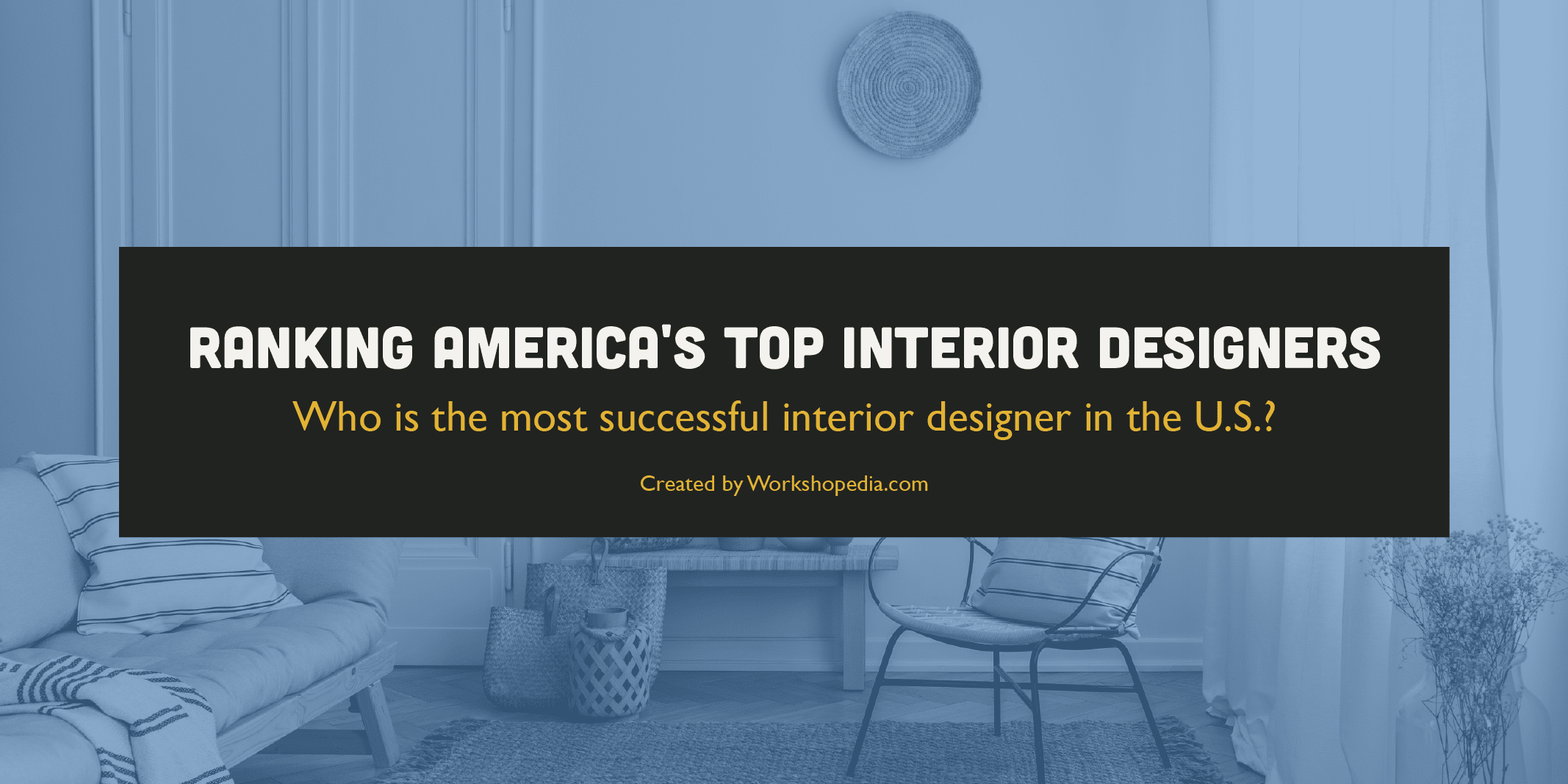 Top Famous U.S. Celebrity Interior Designers Ranked