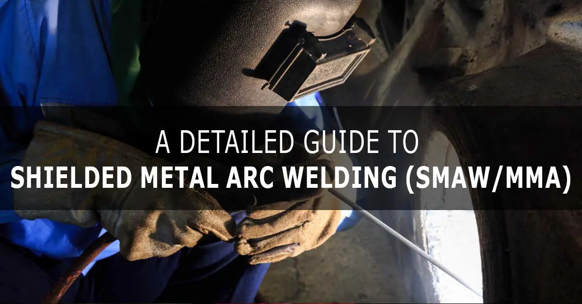 Shielded Metal Arc Welding (SMAW) Stick Welding Guide