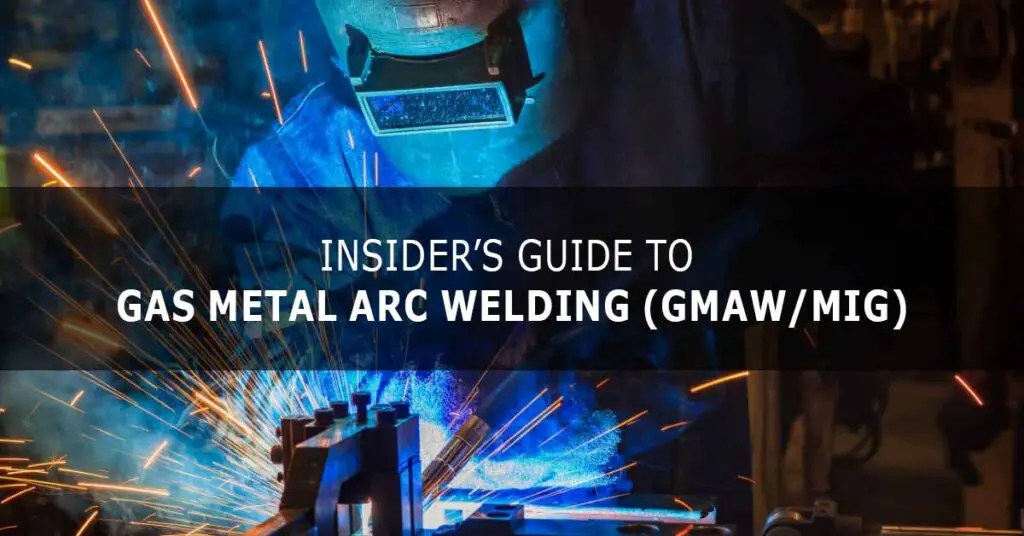 Gas Metal Arc Welding (GMAW) MIG Welding Guide