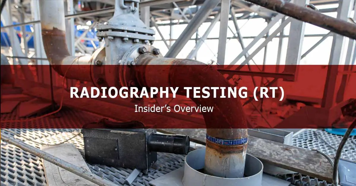 Radiographic Testing (RT) Insider’s Overview Insider