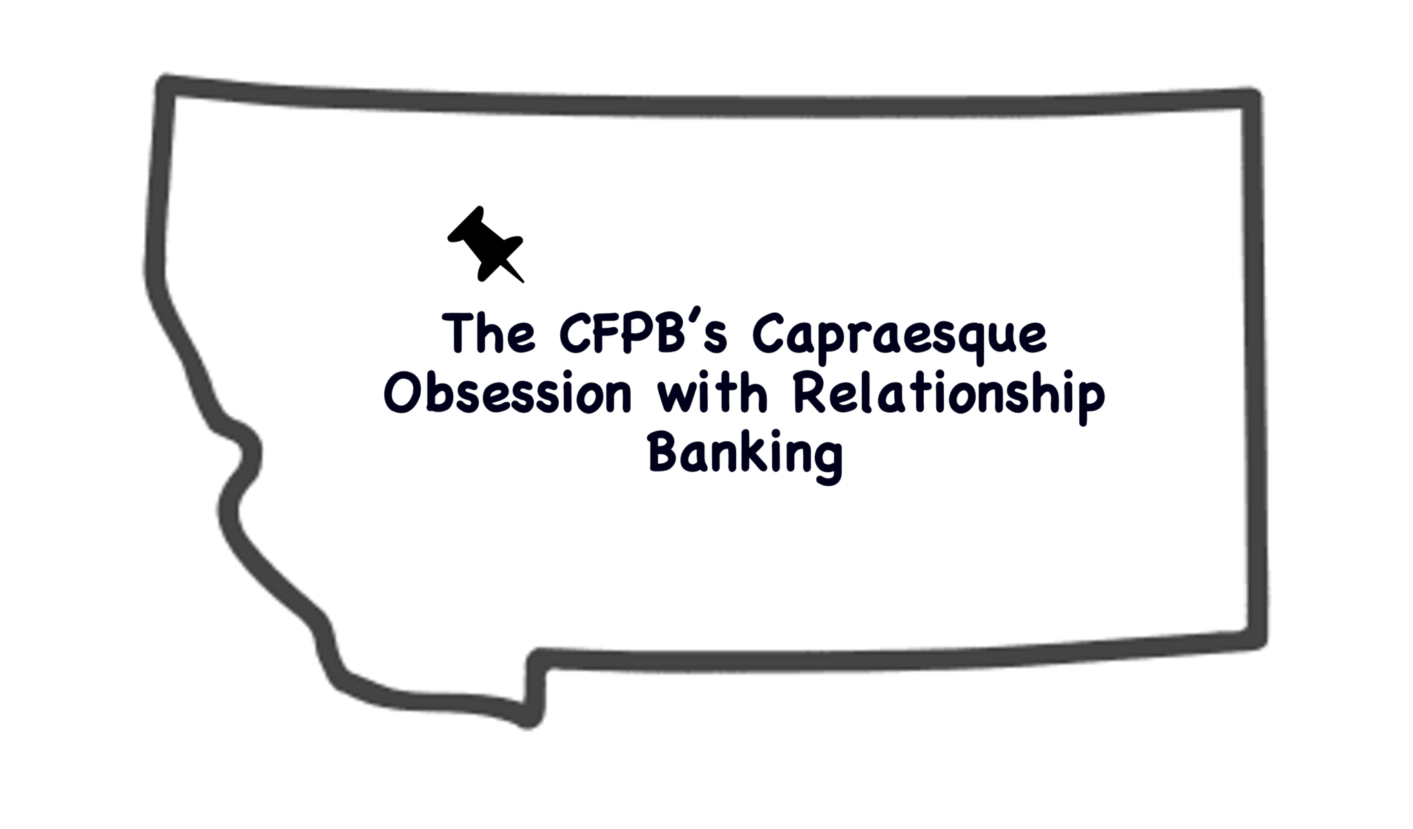 The CFPB’s Capraesque Obsession with Relationship Banking