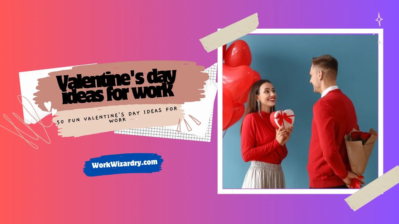 Valentine's day ideas for work Work Wizardry