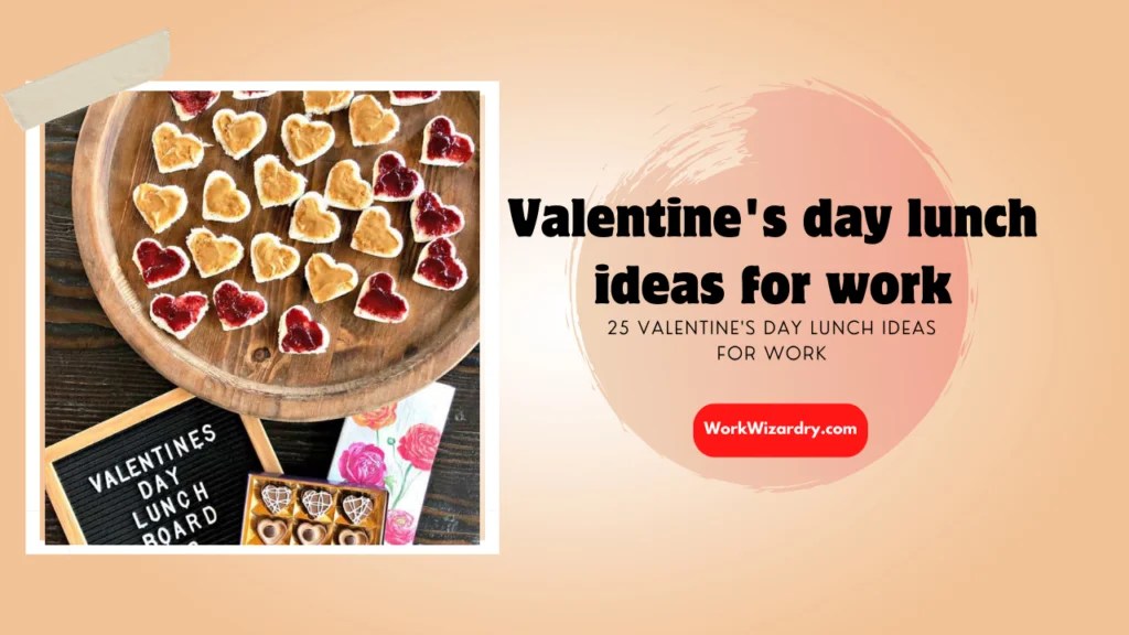 25 Valentine's day lunch ideas for work Work Wizardry