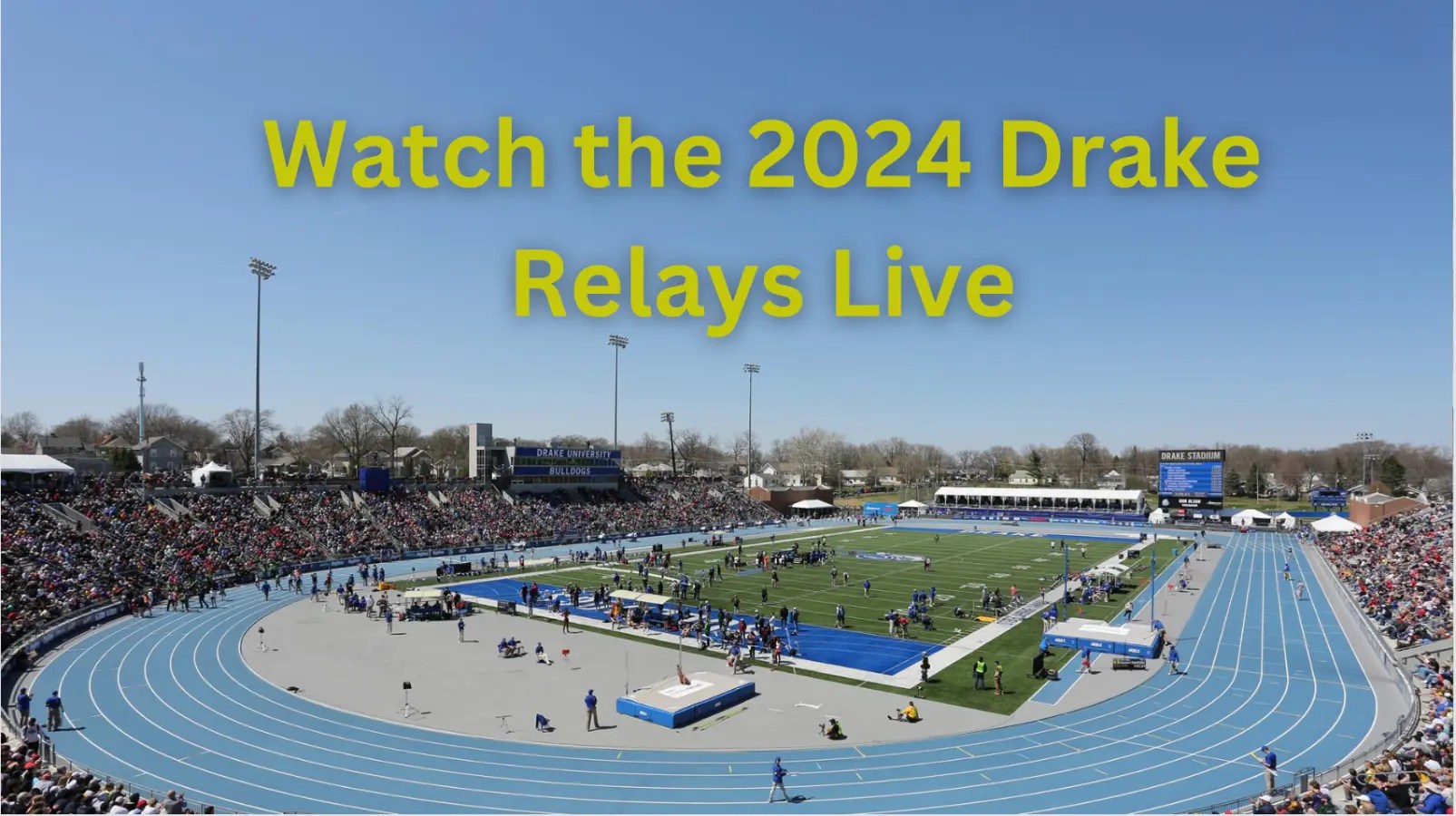 Day 2 2024 Drake Relays schedule, live results, stream, times World