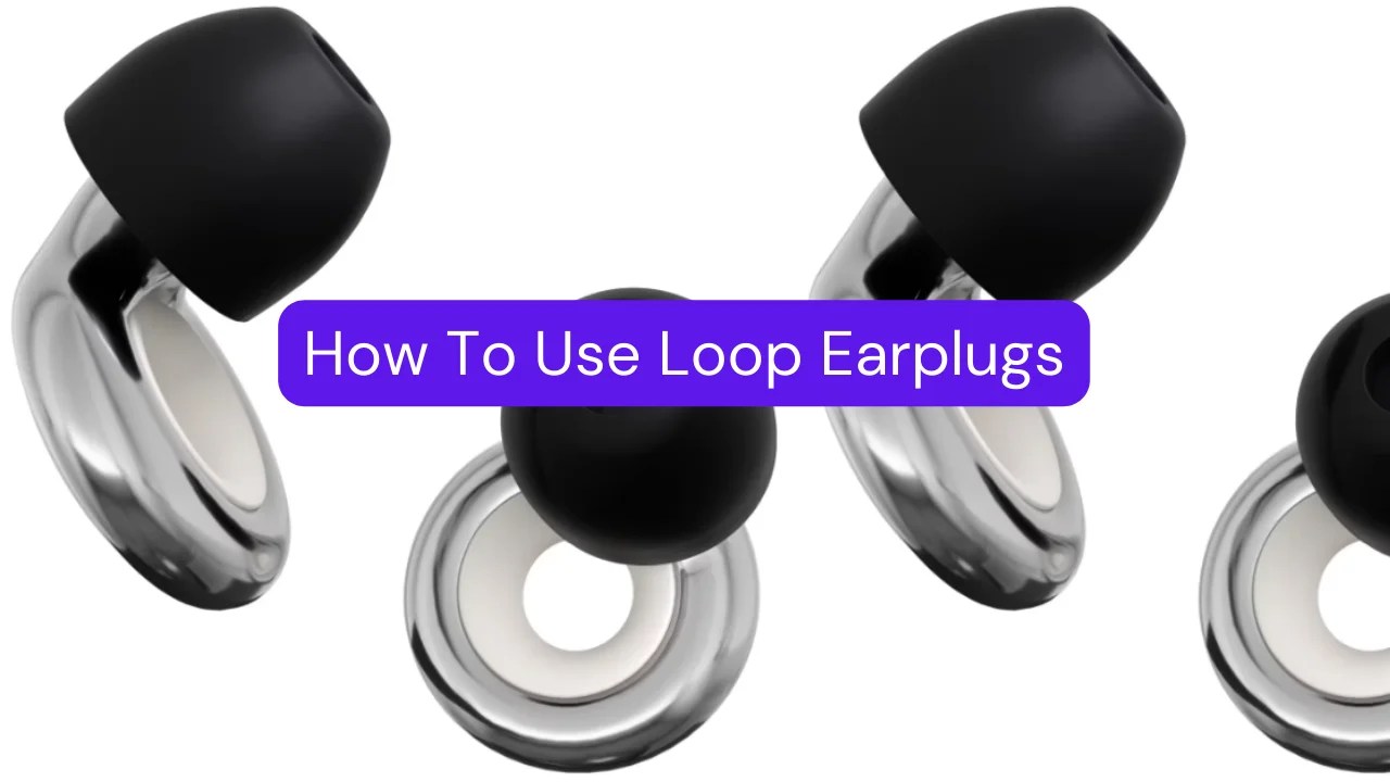 How To Use Loop Earplugs World Best Reviews